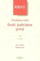 PROCEDURE CIVILE. DROIT JUDICIAIRE PRIVE - 19E ED., procédure civile