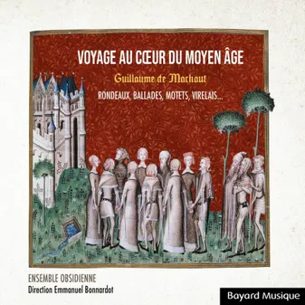Guillaume de Machaut : Voyage au coeur du Moyen Age - Rondeaux, ballades, motets, lais et virelais