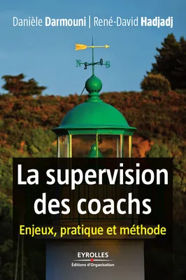 La supervision des coachs, Enjeux, pratique et méthode.