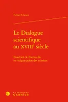 Le Dialogue scientifique au XVIIIe siècle, Postérité de Fontenelle et vulgarisation des sciences