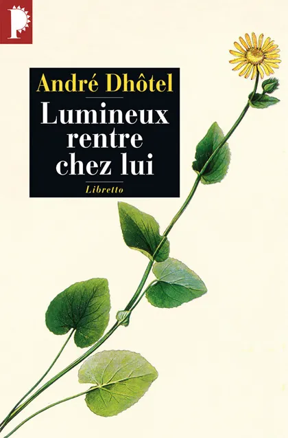 Lumineux rentre chez lui, roman André Dhôtel