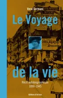 Le voyage de la vie, Récit autobiographique 1890-1945