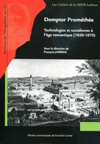 Dompter Prométhée, Technologies et socialismes à l'âge romantique (1820-1870)