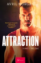 Attraction - Tome 1, Hélène
