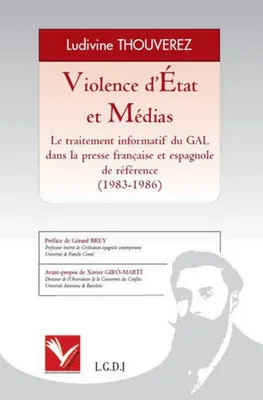 Violence d'Etat et Médias. 
Le traitementinformatif du GAL dans la presse française et espagnole de référence (1983-1986