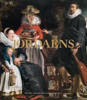 jordaens (1593 - 1678), [exposition, Paris], Petit Palais, Musée des beaux-arts de la Ville de Paris, du 19 septembre 2013 au 19 janvier 2014