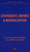 Citoyenneté, empires et mondialisation, [actes du colloque, Université Blaise Pascal de Clermont-Ferrand II, 26-28 septembre 2003]