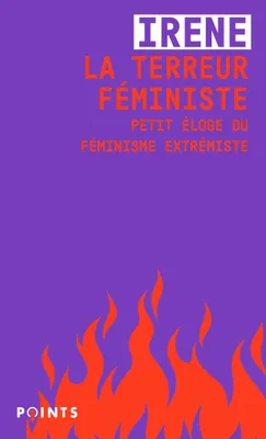 La Terreur féministe, Petit éloge du féminisme extrémiste