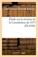 Étude sur la revision de la Constitution de 1875