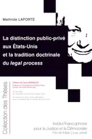 La distinction public-privé aux États-Unis et la tradition doctrinale du legal process