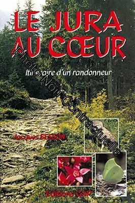 Le Jura au coeur - itinéraire d'un randonneur, itinéraire d'un randonneur