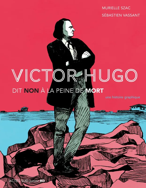 Livres BD BD adultes Victor Hugo dit non à la peine de mort, Une histoire graphique Murielle Szac