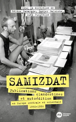 Samizdat, Publications clandestines et autoédition en Europe centrale et orientales (années 1950-1990)