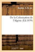 De la Colonisation de l'Algérie