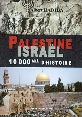 Palestine, Israël, 10.000 ans d'histoire