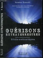 Guérisons extraterrestres - récits authentiques, récits authentiques
