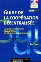 Guide de la coopération décentralisée, échanges et partenaires internationaux des collectivités territoriales
