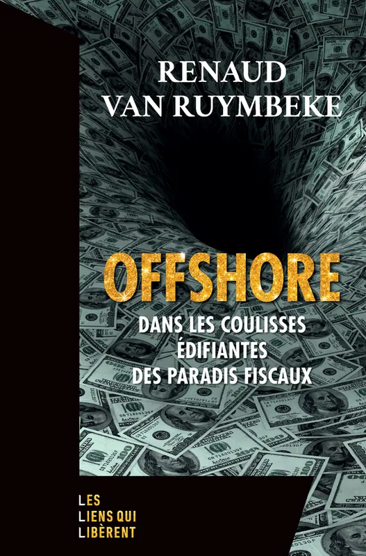 Livres Sciences Humaines et Sociales Anthropologie-Ethnologie Offshore, Dans les coulisses édifiantes des paradis fiscaux Renaud Van Ruymbeke