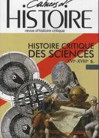 CAHIERS D'HISTOIRE N° 136 HISTOIRE CRITIQUE DES SCIENCES XVIe-XVIIIe NOVEMBRE 2017