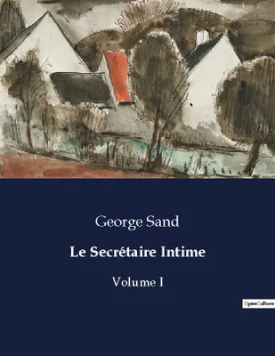 Le Secrétaire Intime, Volume I