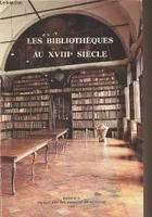Les Bibliothèques au XVIIIe siècle