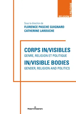 Corps in/visibles : genre, religion et politique, In/visible Bodies: Gender, Religion and Politics