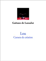 Lou, Carnets de création