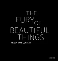 The fury of beautiful things, Akram khan company