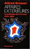 Affaires extérieures la politique de la France, la politique de la France, 1944-1984