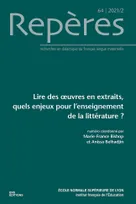 Repères, n°64/2021, Lire des œuvres en extraits, quels enjeux pour l'enseignement de la
littérature ?