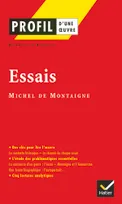 Profil - Montaigne (Michel de) : Essais, analyse littéraire de l'oeuvre
