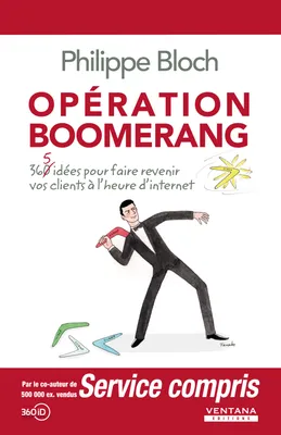 Opération Boomerang, 365 idées pour faire revenir vos clients à l'heure d'internet.