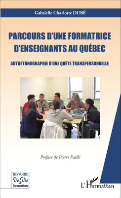 Parcours d'une formatrice d'enseignants au Québec, Autoethnographie d'une quête personnelle