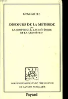 Discours de la méthode plus La Dioptrique, Les Météores et la Géométrie., plus La Dioptrique, Les Météores et La Géométrie qui sont des essais de cette méthode