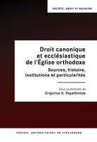 Droit canonique et ecclésiastique de l’Église orthodoxe, Sources, histoire, institutions et particularités