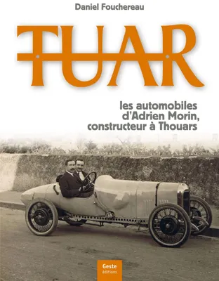 Tuar - les automobiles d'Adrien Morin, constructeur à Thouars, les automobiles d'Adrien Morin, constructeur à Thouars