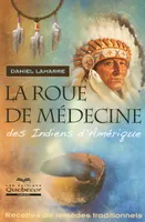 La roue de médecine des indiens d'Amérique - Recettes de remèdes traditionnels 2ed
