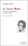 Le jeune Marx, son évolution philosophique de 1840 à 1844