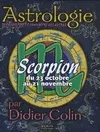 Astrologie, Scorpion : Du 23 Octobre au 21 Novembre, du 23 octobre au 21 novembre