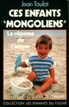 Ces enfants mongoliens, la réponse de l'amour