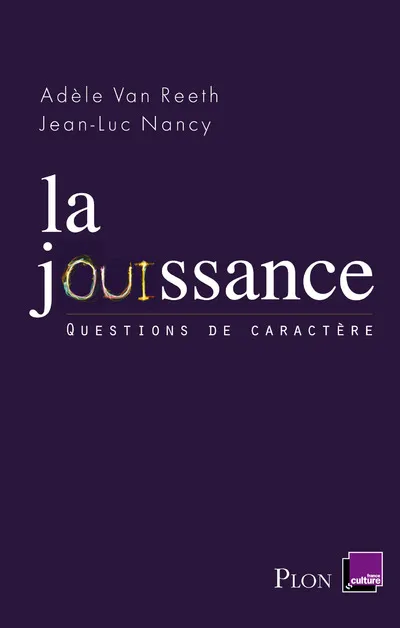 Livres Sciences Humaines et Sociales Philosophie La jouissance Adèle Van Reeth, Jean-Luc Nancy