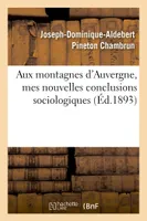 Aux montagnes d'Auvergne, mes nouvelles conclusions sociologiques