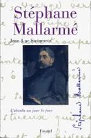 Stéphane Mallarmé, L'absolu au jour le jour