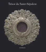 Trésor du Saint-Sépulcre..., Exposition... présentée au château de versailles et à la maison de chateaubriand, chatenay-malabry, du 16 avril au 14 juillet 2013