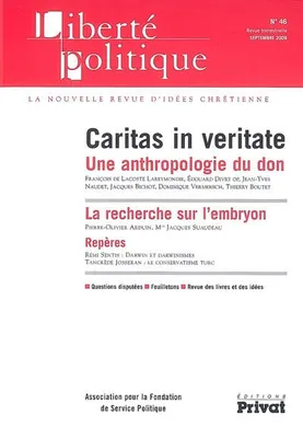 LIBERTE POLITIQUE N46 SEPT2009, Caritas in veritate : une anthropologie du don