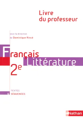 FRANCAIS 2E LITTERATURE TEXTES ET SEQUENCES LIVRE DU PROFESSEUR 2004