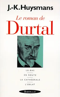 Le roman de Durtal  Là-Bas  En Route  La Cathédrale  L'Oblat