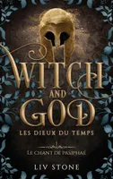 4, Witch and God - Les dieux du temps - Tome 1 (Couverture Discreet), Le Chant de Pasiphaé