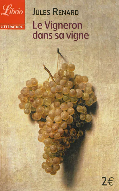 Le vigneron dans sa vigne Jules Renard