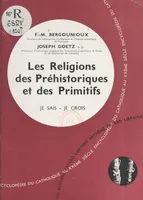 Religions non chrétiennes et quêtes de Dieu (14), Les religions des préhistoriques et des primitifs